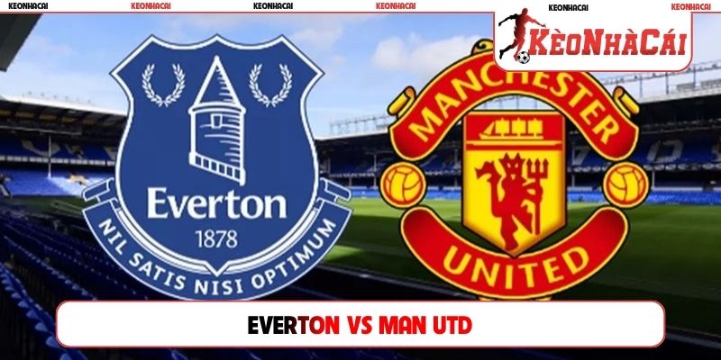 Soi Kèo Everton vs Man Utd, 20h00 Ngày 06/09, Premier League