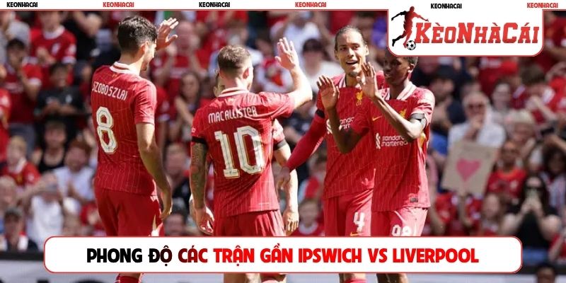 Phong độ các trận gần nhất của Ipswich vs Liverpool