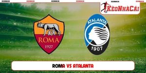 Soi Kèo Roma vs Atalanta, 01h45 Ngày 06/09, Serie A
